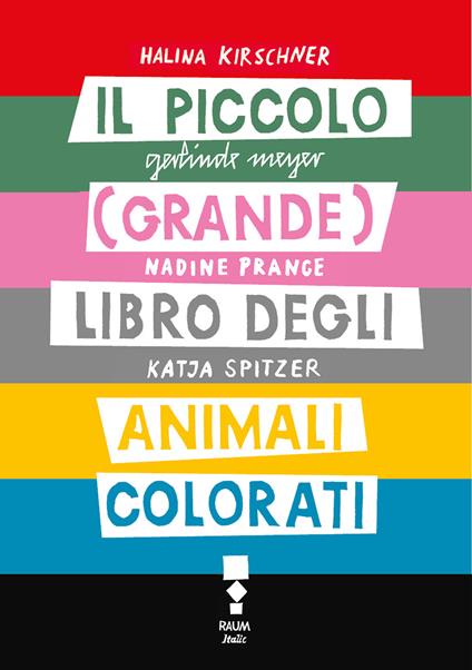 Il piccolo (grande) libro degli animali colorati. Ediz. illustrata - Halina Kirschner,Geraldine Meyer,Nadine Prange,Katja Spitzer - ebook