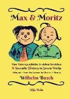 Max & Moritz Bilingual: Eine Bubengeschichte in sieben Streichen - A Juvenile History in Seven Tricks - Wilhelm Busch - cover