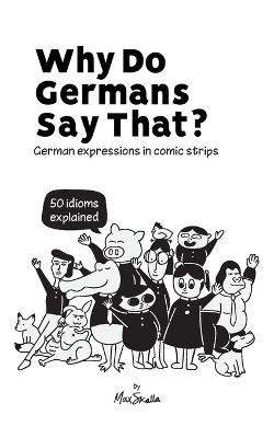 Why Do Germans Say That? German expressions in comic strips. 50 idioms explained. - Abdu Skalla - cover