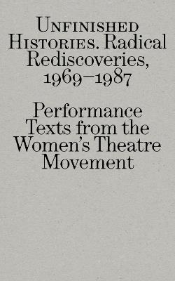 Radical Rediscoveries: Performance Texts from the Women’s Theatre Movement 1969-1987 - cover