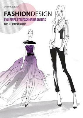 FASHION DESIGN - Figurines for fashion drawings - Part 1 women figurines - Dimitri Jelezky - cover