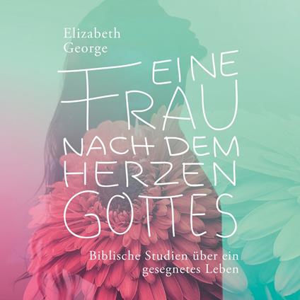 Eine Frau nach dem Herzen Gottes - Hörbuch