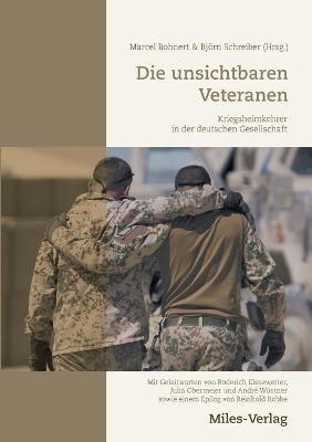 Die unsichtbaren Veteranen: Kriegsheimkehrer in der deutschen Gesellschaft - cover