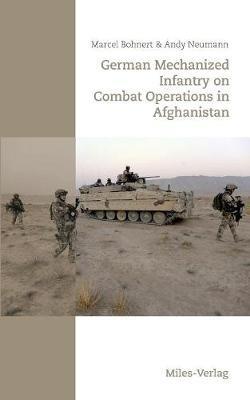 German Mechanized Infantry on Combat Operations in Afghanistan - Marcel Bohnert,Andy Neumann - cover