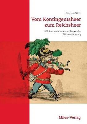 Vom Kontingentsheer zum Reichsheer: Militärkonventionen als Motor der Wehrverfassung - Joachim Welz - cover