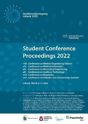 Student Conference Proceedings 2022: 11th Conference on Medical Engineering Science, 7th Conference on Medical Informatics, 5th Conference on Biomedical Engineering, 4th Conference on Auditory Technology, 2nd Conference on Biophysics, and 2nd Conference on - cover