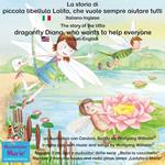 La storia di piccola libellula Lolita, che vuole sempre aiutare tutti. Italiano-Inglese / The story of Diana, the little dragonfly who wants to help everyone. Italian-English.