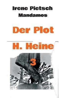 Der Plot H. Heine 3 - Irene Pietsch - cover