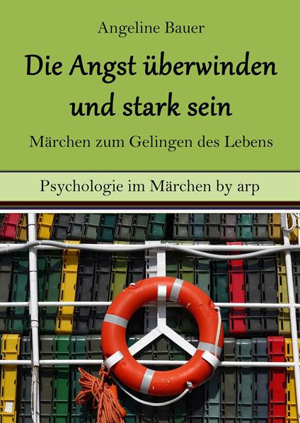 Angst überwinden und stark sein – Märchen zum Gelingen des Lebens
