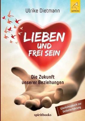 Lieben und Frei sein - Ulrike Dietmann - cover
