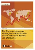 Die Steuervermeidungsstrategien multinationaler Unternehmen am Beispiel von Starbucks