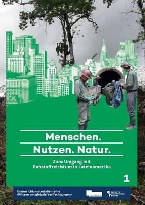 Menschen. Nutzen. Natur.: Zum Umgang mit Rohstoffreichtum in Lateinamerika - cover