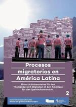 Procesos migratorios en América Latina: Unterrichtsbausteine für den Themenbereich Migration in den Amerikas für den Spanischunterricht in der Oberstufe