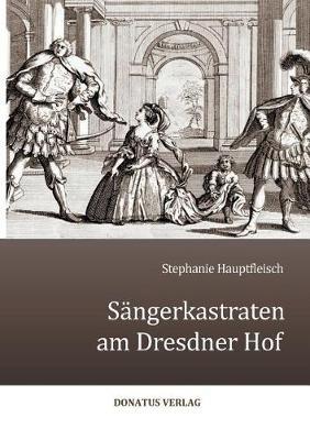 Sängerkastraten am Dresdner Hof - Stephanie Hauptfleisch - cover