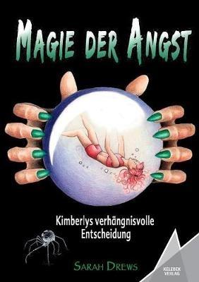 Magie der Angst: Kimberlys verhangnisvolle Entscheidung - Sarah Drews - cover