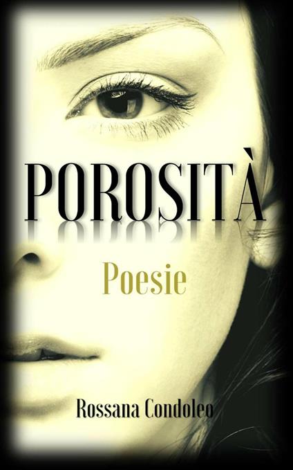 Porosità: Poesie - Rossana Condoleo - ebook