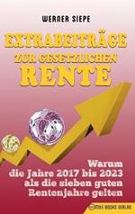 Extrabeiträge zur gesetzlichen Rente: Warum die Jahre 2017 bis 2023 als die sieben guten Rentenjahre gelten