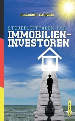 Steuerleitfaden fur Immobilieninvestoren: Der ultimative Steuerratgeber fur Privatinvestitionen in Wohnimmobilien - Alexander Goldwein - cover