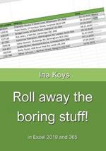 Roll away the boring stuff!: in Excel 2019 and 365