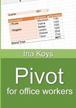 Pivot for office workers: Using Excel 365 and 2021