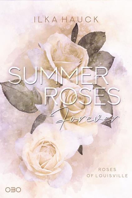 Summer Roses Forever - Ilka Hauck - ebook