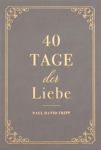 40 Tage der Liebe - Paul David Tripp,Voice of Hope - ebook