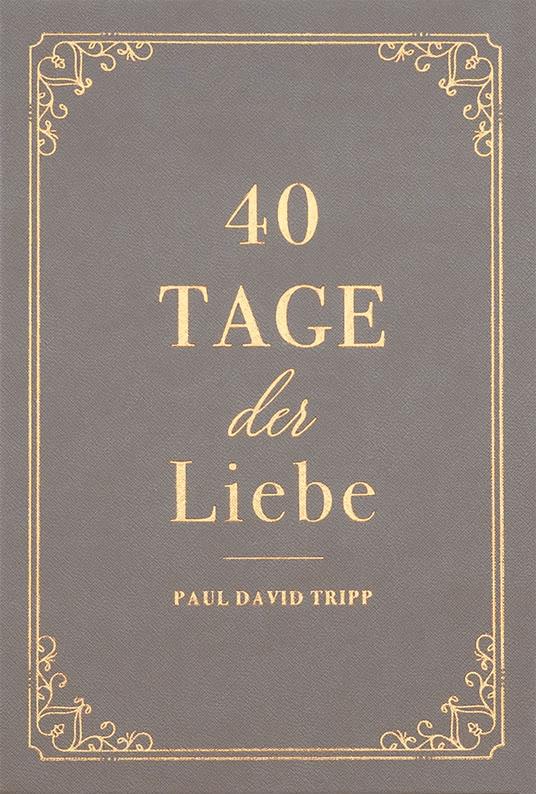 40 Tage der Liebe - Paul David Tripp,Voice of Hope - ebook