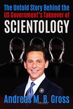 The Untold Story Behind the US Government’s Takeover of Scientology