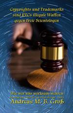 Copyrights und Trademarks sind RTCs illegale Waffen gegen freie Scientologen