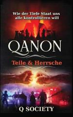 Qanon - Teile & Herrsche: Wie der Tiefe Staat uns alle kontrollieren will