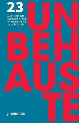 Unbehauste 1: 23 Autoren uber Fremdsein und Identitat - Benedict Wells,Friedrich Ani,David Wagner - cover