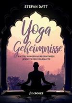 Yoga Geheimnisse: Entdeckungen & Erkenntnisse jenseits der Yogamatte