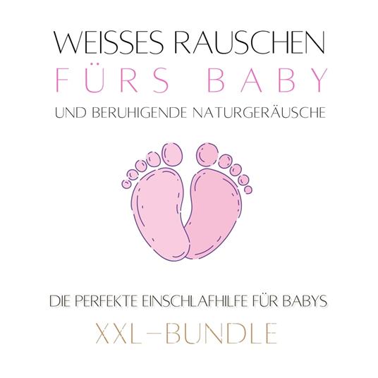 Weißes Rauschen & beruhigende Naturgeräusche fürs Baby: Das Baby-Einschlaf-Wunder