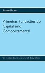 Primeiras Fundacoes do Capitalismo Comportamental: Um inventario de uma nova variedadede capitalismo