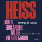 Heiss - Liebeserklärung an die Wechseljahre (Ungekürzt)