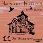 Haus der Hüterin: Band 11 - Die Bedrohung