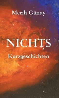 Nichts: Kurzgeschichten - Merih Gunay - cover