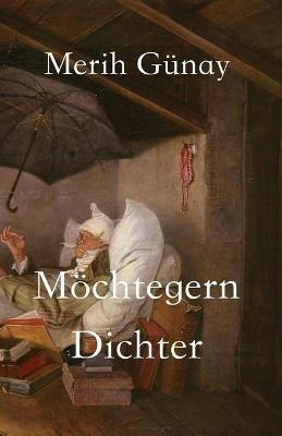 Moechtegern-Dichter: Erzahlungen - Merih Gunay,Hulya Engin - cover