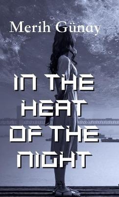 In the Heat of the Night - Merih Gunay - cover