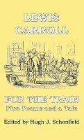 For the Train: Five Poems and a Tale by Lewis Carroll - Lewis Carroll - cover