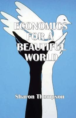 Economics for a Beautiful World - Sharon Thompson - cover