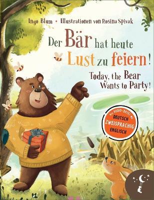 Der Bär hat heute Lust zu feiern - Today, The Bear Wants to Party: Zweisprachiges Bilderbuch in Deutsch und Englisch über kleine Lügen und große Auswirkungen - Ingo Blum - cover