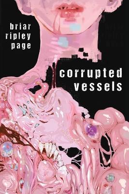 Corrupted Vessels - Briar Ripley Page - cover
