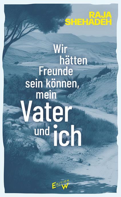 Wir hätten Freunde sein können, mein Vater und ich - Raja Shehadeh - ebook