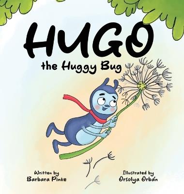Hugo the Huggy Bug - A Rhyming Bug Book for Kids: A Children's Book about Body Boundaries and Friendship - Barbara Pinke - cover