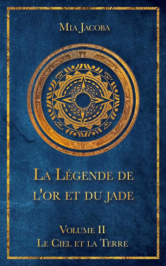 La Légende de l'or et du jade 2 : Le Ciel et la Terre - Mia Jacoba,Jacoba Publishing,Cécile Bénédic - ebook