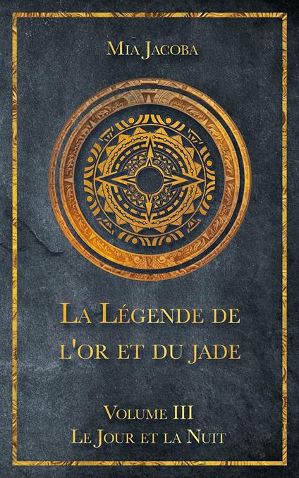 La Légende de l'or et du jade 3 : Le Jour et la Nuit - Mia Jacoba,Jacoba Publishing,Cécile Bénédic - ebook