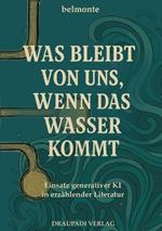 Was bleibt von uns, wenn das Wasser kommt: Einsatz generativer KI in erzählender Literatur