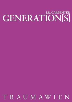 Generation[s] - J R Carpenter - cover