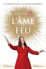 L'Ame en feu: Vis ton absolue meilleure vie des maintenant